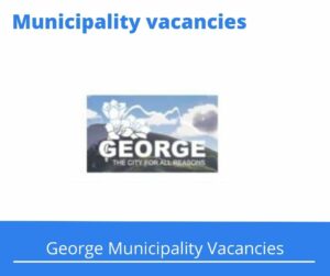 George Municipality Vacancies 2023 Apply @george.gov.za
