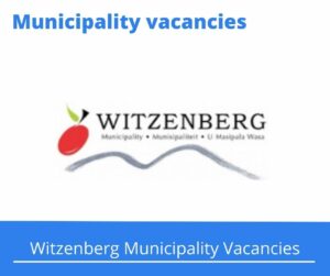 Witzenberg Municipality Vacancies 2023 Apply @witzenberg.gov.za