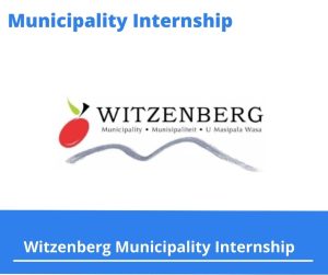Witzenberg Municipality Internships @witzenberg.gov.za