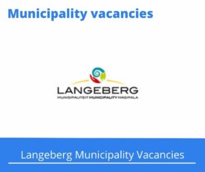 Langeberg Municipality Vacancies 2022 Apply Online @www.langeberg.gov.za