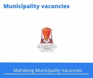 Mahikeng Municipality Vacancies 2022 Apply Online @www.mahikeng.gov.za