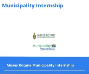 Moses Kotane Municipality Internships @moseskotane.gov.za