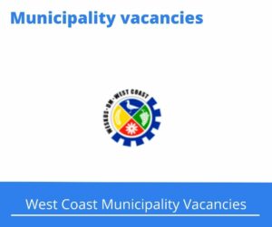 West Coast Municipality Vacancies 2023 Apply @westcoastdm.co.za