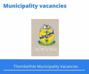 Thembelihle Municipality Vacancies 2023 Apply @thembelihlemunicipality.gov.za