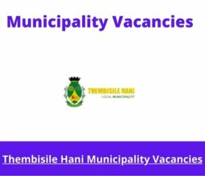 Thembisile Hani Municipality Vacancies 2023 Apply @thembisilehanilm.gov.za