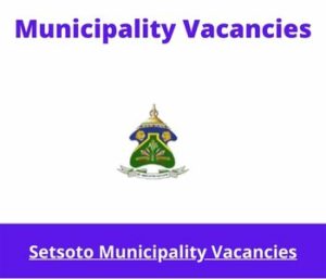 Setsoto Municipality Vacancies 2023 Apply @setsoto.gov.za