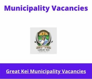 Great Kei Municipality Vacancies 2023 Apply @greatkeilm.gov.za
