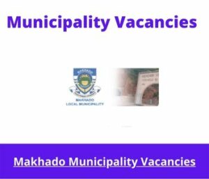 Makhado Municipality Vacancies 2023 Apply @makhado.gov.za