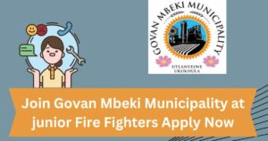 Join Govan Mbeki Municipality at junior Fire Fighters Apply Now